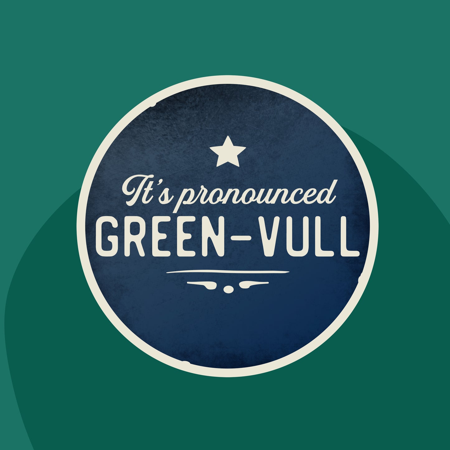 'It's pronounced GREEN-VULL' sticker